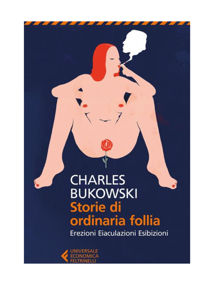 Storie di ordinaria follia</br><span>Charles Bukowski</span>