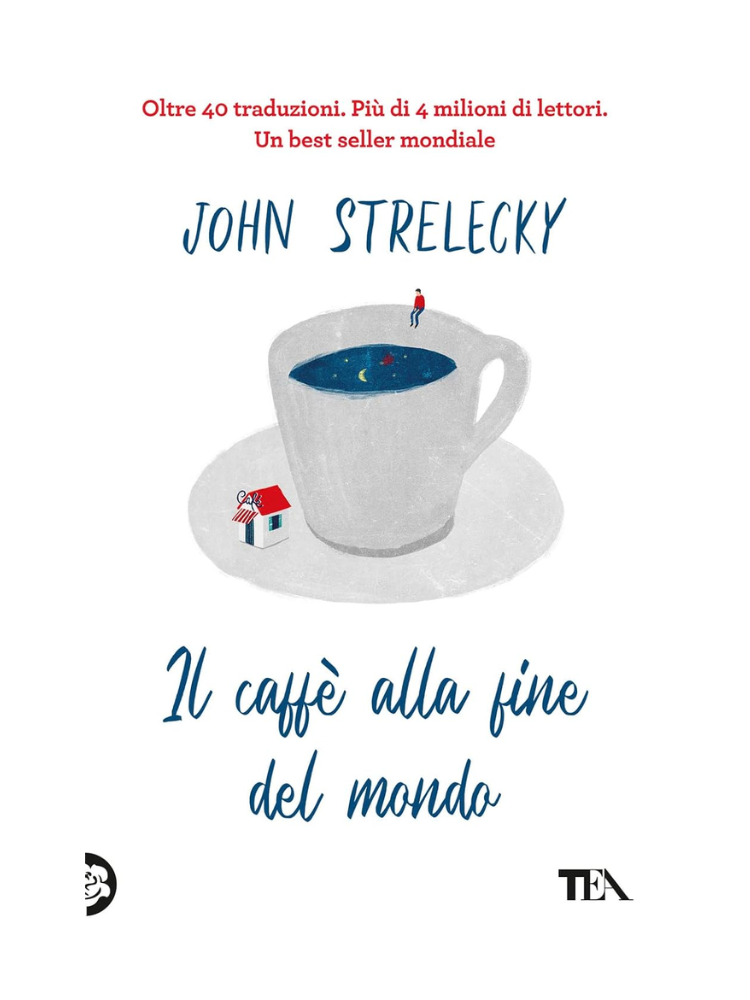 Un caffè alla fine del mondo</br><span>John Strelecky</span>